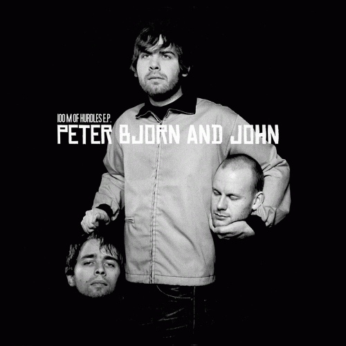 Peter Bjorn And John : 100 M of Hurdles